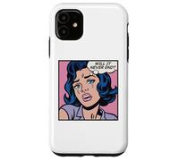 Will it never end? Pop art girl Case for iPhone 11