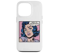 Will it never end? Pop art girl Case for iPhone 13 Pro