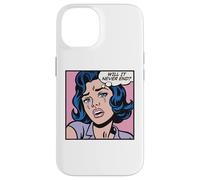 Will it never end? Pop art girl Case for iPhone 14