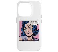 Will it never end? Pop art girl Case for iPhone 14 Pro