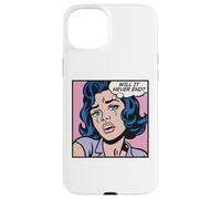 Will it never end? Pop art girl Case for iPhone 15 Plus
