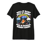 Will It Rain Will It Snow Here in Michigan Nobody Knows Premium T-Shirt