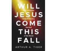 Will Jesus Come This Fall?: Why Christians Keep Predicting the End of the World (Christian Apologetics)