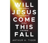 Will Jesus Come This Fall?: Why Christians Keep Predicting the End of the World (Christian Apologetics)