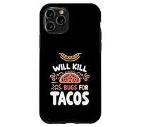 Will Kill Bugs For Tacos Exterminator Cravings |------ Case for iPhone 11 Pro