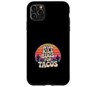Will Kill Bugs For Tacos Exterminator Cravings ------ Case for iPhone 11 Pro Max