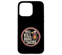 Will Kill Bugs For Tacos Exterminator Cravings -------- Case for iPhone 15 Pro Max