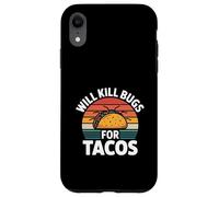 Will Kill Bugs For Tacos Exterminator Cravings ----- Case for iPhone XR