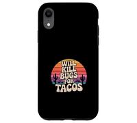 Will Kill Bugs For Tacos Exterminator Cravings ------ Case for iPhone XR