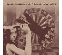 Will Kimbrough - Sideshow Love by Will Kimbrough (2014-04-01)