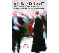 Will Many Be Saved?: What Vatican II Actually Teaches and Its Implications for the New Evangelization
