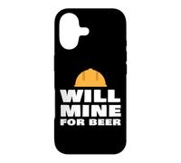Will Mine For Beer Funny Mining Quote Miner Humor Slogan Case for iPhone 17