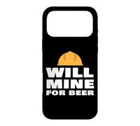 Will Mine For Beer Funny Mining Quote Miner Humor Slogan Case for iPhone 17 Pro Max