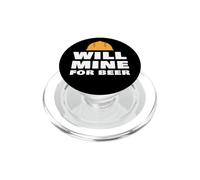 Will Mine For Beer Funny Mining Quote Miner Humor Slogan PopSockets PopGrip for MagSafe
