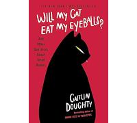 Will My Cat Eat My Eyeballs? : And Other Questions About Dead Bodies