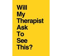 Will My Therapist Ask To See This?: Funny Gift Notebook, Gift For Co-workers, Friends and Family, 100 Pages (Awareness Bundle 1)