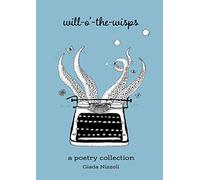 Will-o'-the-Wisps: A Poetry Collection