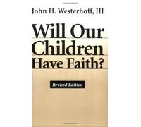 Will Our Children Have Faith? Revised Edition