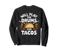 Will Play The Drums For Tacos Fun T Shirt for Drummers Sweatshirt