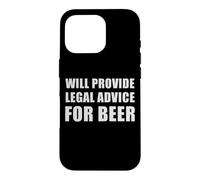 Will Provide Legal Advice For Beer Funny Lawyer Judge Quote Case for iPhone 16 Pro