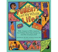 Will Puberty Last My Whole Life?: REAL Answers to REAL Questions from Preteens About Body Changes, Sex, and Other Growing-Up Stuff