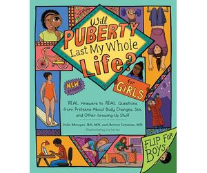 Will Puberty Last My Whole Life?: REAL Answers to REAL Questions from Preteens About Body Changes, Sex, and Other Growing-Up Stuff