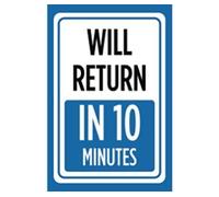 Will Return In 10 Minutes Print Blue White Time Gone Store Window Notice Office Business Front Sign Tin Sign 8X12 Inches
