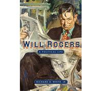 Will Rogers: A Political Life