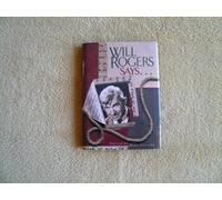 Will Rogers Says...favorite Quotations: Favorite Quotations Selected by the Will Rogers Memorial Staff (The Will Rogers Follies, Special Edition)