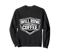 Will Row For Coffee Lover Funny Rowing Crew Team Caffeine Sweatshirt