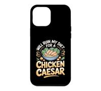 Will Ruin My Diet for a Chicken Caesar Salad Foodie Case for iPhone 12 Pro Max