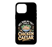 Will Ruin My Diet for a Chicken Caesar Salad Foodie Case for iPhone 16 Pro Max