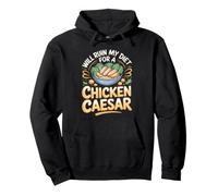 Will Ruin My Diet for a Chicken Caesar Salad Foodie Pullover Hoodie