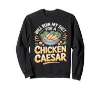 Will Ruin My Diet for a Chicken Caesar Salad Foodie Sweatshirt