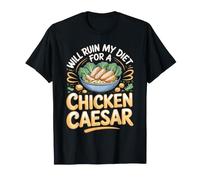 Will Ruin My Diet for a Chicken Caesar Salad Foodie T-Shirt
