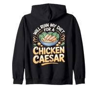 Will Ruin My Diet for a Chicken Caesar Salad Foodie Zip Hoodie