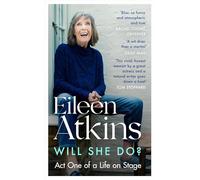 Eileen Atkins – Will She Do? – Act One of a Life on Stage