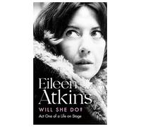 Will She Do?: Act One of a Life on Stage (Eileen Atkins)