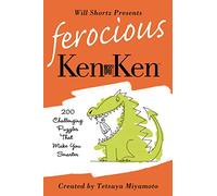 Will Shortz Presents Ferocious KenKen: 200 Challenging Logic Puzzles That Make You Smarter