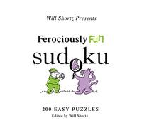 Will Shortz Presents Ferociously Fun Sudoku: 200 Easy Puzzles
