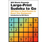 Will Shortz Presents Large-Print Sudoku To Go : 300 Easy to Hard Puzzles to Boost Your Brainpower