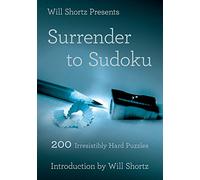 Will Shortz Presents Surrender to Sudoku: 200 Irresistibly Hard Puzzles