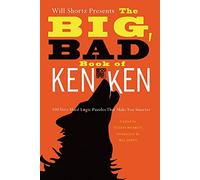 Will Shortz Presents the Big, Bad Book of KenKen: 100 Very Hard Logic Puzzles That Make You Smarter