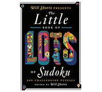 Will Shortz Presents the Little Book of Lots of Sudoku: 200 Easy to Hard Puzzles