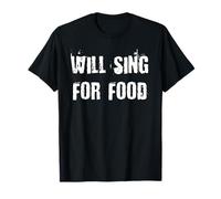 Will Sing for Food T-Shirt