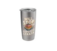 Will Stop for Exposed Strata Funny Fossil Saying Stainless Steel Insulated Tumbler