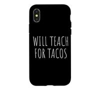 Will Teach For Tacos Funny Teacher Mexican Food Lover Case for iPhone X/XS