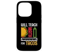 Will Teach Math For Tacos Math Teacher Mathematics Teaching Case for iPhone 14 Pro