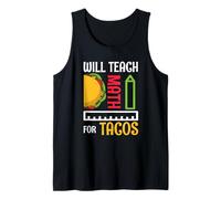 Will Teach Math for Tacos Math Teacher Mathematics Teaching Tank Top