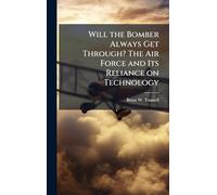 Will the Bomber Always Get Through? The Air Force and Its Reliance on Technology